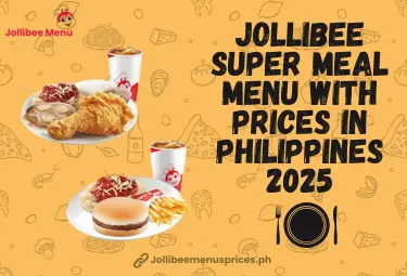 Jollibee Super Meal Menu with Prices in Philippines 2025 4 Jollibee Super Meal Menu